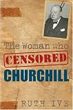 Review The History Press  / The Woman Who Censored Churchill