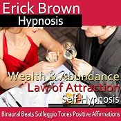 Wealth and Abundance Law of Attraction: Manifest Success, Guided Meditation, Self-Hypnosis, Binaural Beats | [Erick Brown]
