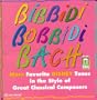 Bibbidi Bobbidi Bach: More Favorite Disney Tunes