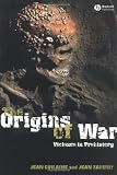 The Origins of War: Violence in Prehistory