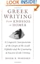 Greek Writing from Knossos to Homer: A Linguistic Interpretation of the Origin of the Greek Alphabet and the Continuity of Ancient Greek Literacy