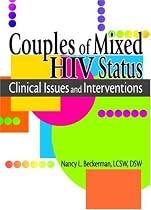 Couples of Mixed HIV Status: Clinical Issues And Interventions