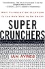 Super Crunchers: Why Thinking-By-Numbers Is the New Way to Be Smart