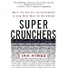 Super Crunchers: Why Thinking-by-Numbers Is the New Way to Be Smart