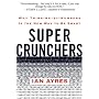 Super Crunchers: Why Thinking-by-Numbers Is the New Way to Be Smart