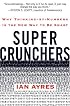 Super Crunchers: Why Thinking-by-Numbers Is the New Way to Be Smart