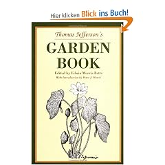 Thomas Jefferson's Garden Book: 1766-1824, with Relevant Extracts from His Other Writings (Distributed by Unc Press for the Thomas Jefferson Foundation)