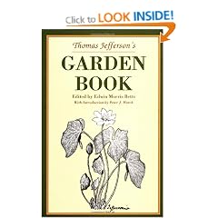 Thomas Jefferson's Garden Book: 1766-1824, with Relevant Extracts from His Other Writings