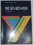 York Notes on L.P.Hartleys " Go-between " (Longman Literature Guides)