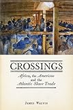 Crossings : Africa, the Americas and the Atlantic slave trade