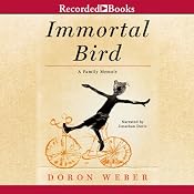Immortal Bird: A Family Memoir | [Doron Weber]