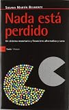 Nada está perdido: Un sistema monetario y financiero alternativo y sano (Antrazyt)