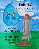 Little H 2 O: A Story About the Rain Cycle