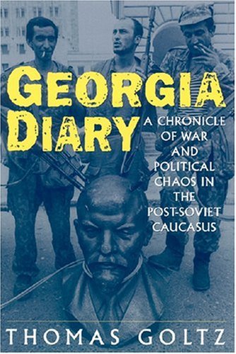 Georgia Diary: A Chronicle of War And Political Chaos in the Post-soviet Caucasus under Former Soviet Republics & Siberia in The Books Store