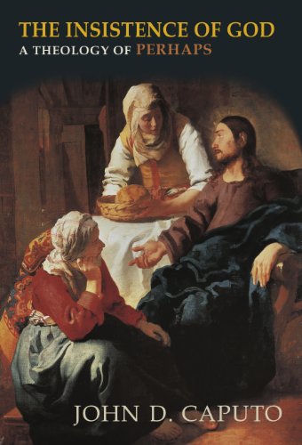 The Insistence of God: A Theology of Perhaps (Indiana Series in the Philosophy of Religion)