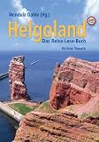 Helgoland: Das Reise- und Lesebuch f&uuml;r die Insel - 