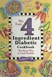 The Easy 4 Ingredient Diabetic Cookbook: The Smart Way to Cook Healthy