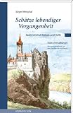 Sch�tze lebendiger Vergangenheit Teil 3: Saale-Unstut-Gebiet und Halle: Kulturreisef�hrer - J�rgen Westphal