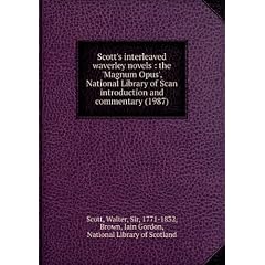 Scott's interleaved waverley novels : the 'Magnum Opus', National Library of Scan introduction and commentary (1987)