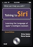 Talking to Siri: Learning the Language of Apple's Intelligent Assistant, 2/e