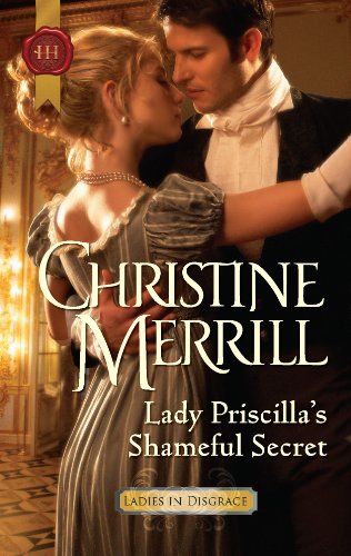 Lady Priscilla's Shameful Secret (Ladies in Disgrace Book 3)