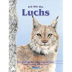 Ich bin der Luchs: Eine Geschichte �ber heranwachsende Luchse