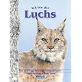 Ich bin der Luchs: Eine Geschichte �ber heranwachsende Luchse
