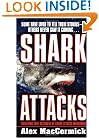 Shark Attacks: Terrifying True Accounts Of Shark Attacks Worldwide