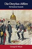 Die Dreyfus-Aff&auml;re: Die Macht des Vorurteils - George R. Whyte