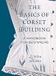 Basics of Corset Building: A Handbook for Beginners
