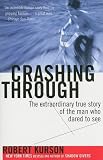 Crashing Through: A Story of Risk, Adventure, and the Man Who Dared to See