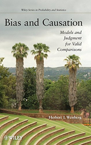 Bias and Causation: Models and Judgment for Valid Comparisons 1st edition by Weisberg, Herbert I. (2010) Hardcover