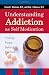 Understanding Addiction as Self Medication: Finding Hope Behind the Pain