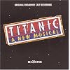 Titanic (1997 Original Broadway Cast)