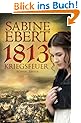 1813 - Kriegsfeuer: Roman