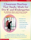 Classroom Routines That Really Work for Pre-K and Kindergarten: Dozens of Other Routines That Set the Stage for Children's Literacy & Help Them Feel At Home in the Classroom
