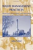Waste Management Practices: Municipal, Hazardous, and Industrial