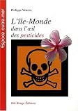 L'�le-monde dans l'oeil des pesticides