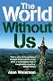 WORLD WITHOUT US WORLD WITHOUT US