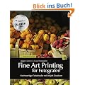 Fine Art Printing f�r Fotografen: Hochwertige Fotodrucke mit Inkjet-Druckern