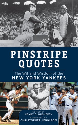 Pinstripe Quotes: The Wit and Wisdom of the New York YankeesFrom Sports Publishing