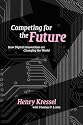Competing for the Future: How Digital Innovations are Changing the World