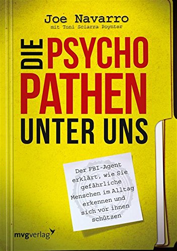 Download Die Psychopathen unter uns: Der FBI-Agent erklärt, wie Sie gefährliche Menschen im Alltag erkennen und sich vor Ihnen schützen Download Die Psychopathen unter uns: Der FBI-Agent erklärt, wie Sie gefährliche Menschen im Alltag erkennen und sich vor Ihnen schützen