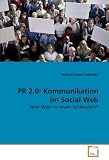 Produkt-Bild: PR 2.0: Kommunikation im Social Web: Alter Wein in neuen Schl&auml;uchen?