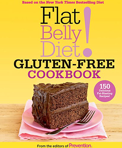 Flat Belly Diet! Gluten-Free Cookbook: 150 Delicious Fat-Blasting Recipes!