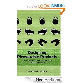 Designing Pleasurable Products: An Introduction to the New Human Factors