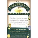 The Homebrewers' Recipe Guide: More than 175 original beer recipes including magnificent pale ales, ambers, stouts, lagers, and seasonal brews, plus tips from the master brewers book cover