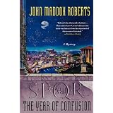 SPQR XIII: The Year of Confusion: A Mysteryby John Maddox Roberts