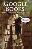 Google Books: Google Book Search and Its Critics