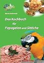 Das Kochbuch f&uuml;r Papageien und Sittiche